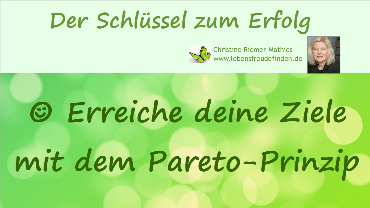 Erreiche deine Ziele mit dem Pareto Prinzip - Video - Christine Riemer-Mathies