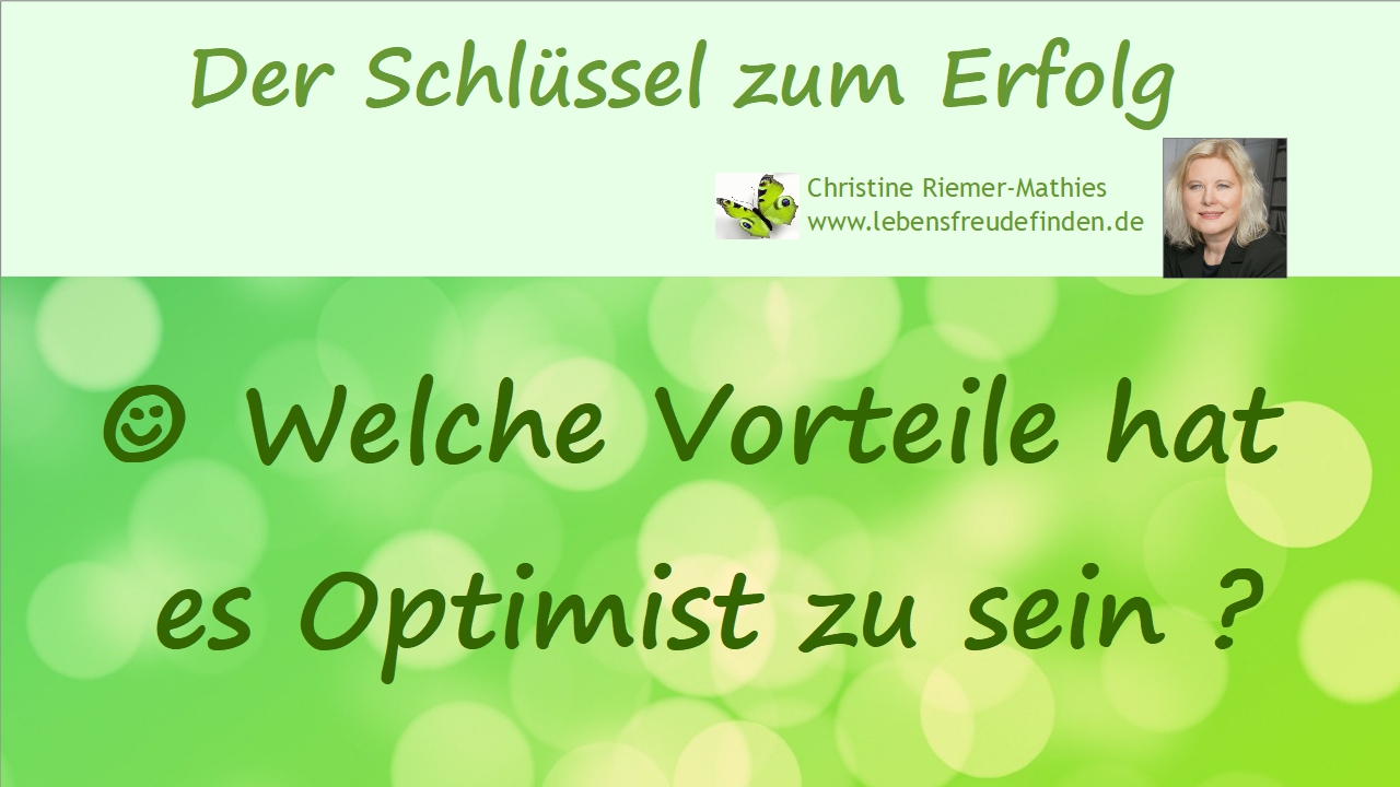 Welche Vorteile hat es Optimist zu sein - Video - Christine Riemer-Mathies